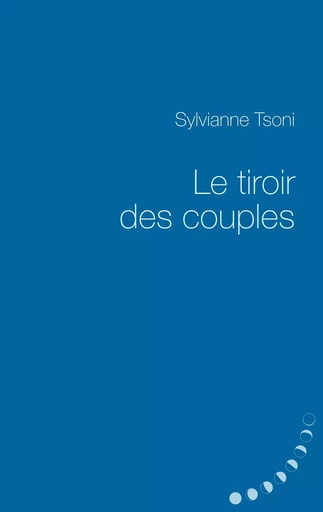 Les tiroirs des couples - Sylvianne Tsoni - BOOKS ON DEMAND