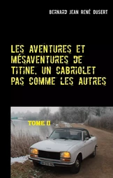 Les aventures et mésaventures de Titine, un cabriolet pas comme les autres-II