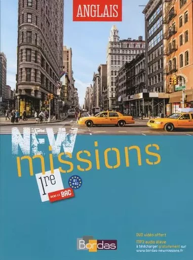 New Missions Anglais 1ère 2015 Manuel de l'élève avec DVD vidéo - Julie Baptista, Sarah Bisson, Claire Griffin, Cathia Gaïta Kinaci, Daniel Pataa, Claire Vittecoq, Anne Wilkinson - Bordas