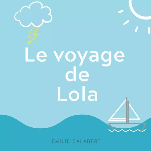 Le voyage de Lola - Emilie Salabert - BOOKS ON DEMAND