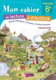 Mon cahier de lecture et d'écriture Français 6e 2016 cahier élève