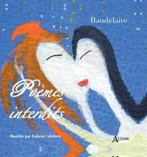 Baudelaire, poèmes interdits -  Baudelaire Charles / - ATLANDE