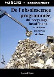 De l'obsolescence programmée, du recyclage insuffisant et de toutes ces sortes