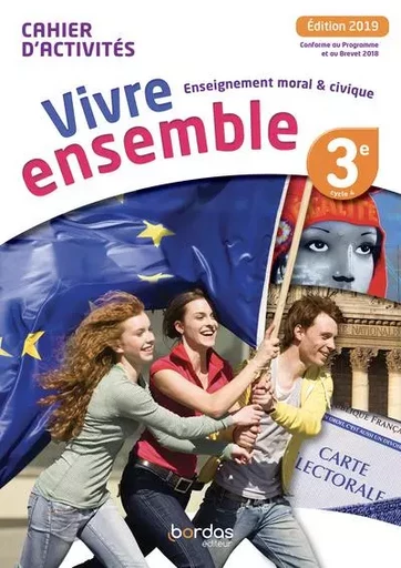 Vivre ensemble Collège Enseignement moral et civique 3e 2019 Cahier d'activités de l'élève - Raphaëlle Banvillet, Lolita Ruffino, Claudia Le Lijour, Soline Bourdeverre-Veyssiere, Yannick Maurin, Clément Le Parquic - Bordas