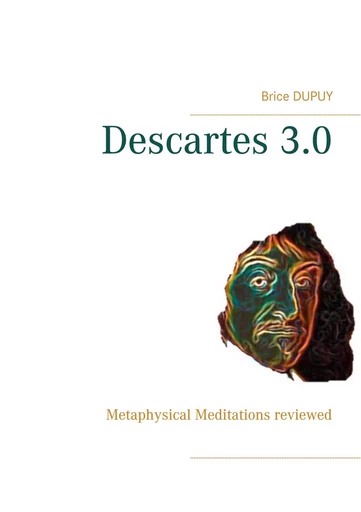 Descartes 3.0 - Brice Dupuy - BOOKS ON DEMAND