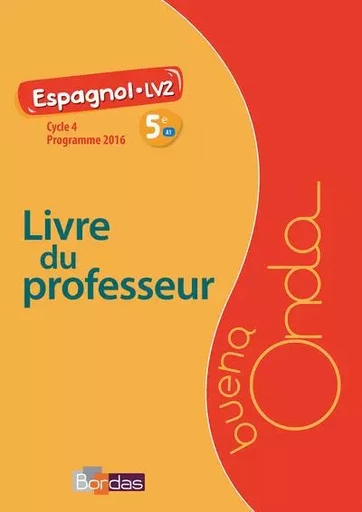 Buena Onda Collège Espagnol LV2 5e 2016 Livre du professeur - Manuela de Araujo, Marie Balayer Garcia,  Collectif, Emmanuelle Fostier, Ahmed Haderbache Bernardez - Bordas