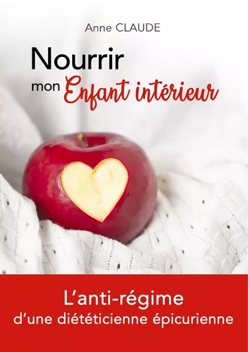 Nourrir mon Enfant intérieur - Anne Claude - BOOKS ON DEMAND