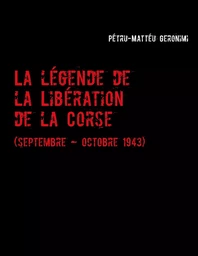 La légende de la Libération de la Corse