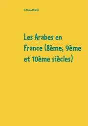 Les Arabes en France (8ème, 9ème et 10ème siècles)