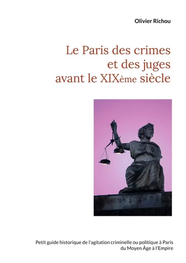 Le Paris des crimes et des juges avant le XIXème - Olivier Richou - BOOKS ON DEMAND