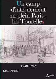 Un camp d'internement en plein Paris : Les Tourelles - 1940-1945