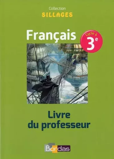 Sillages Français 3e 2017 Livre du professeur -  Collectif - Bordas