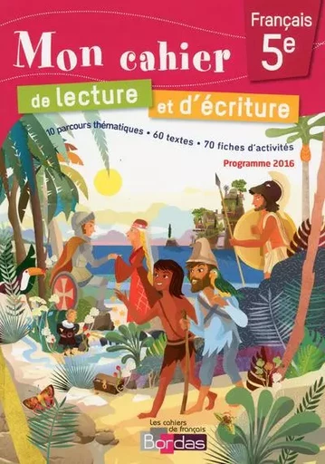 Mon cahier de lecture et d'écriture Français 5e 2017 Cahier d'exercices - Claude Carpentier, Carole Guérin-Callebout, Hélène Lentieul - Bordas