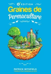 Graines de Permaculture (4eme édition, en couleur)