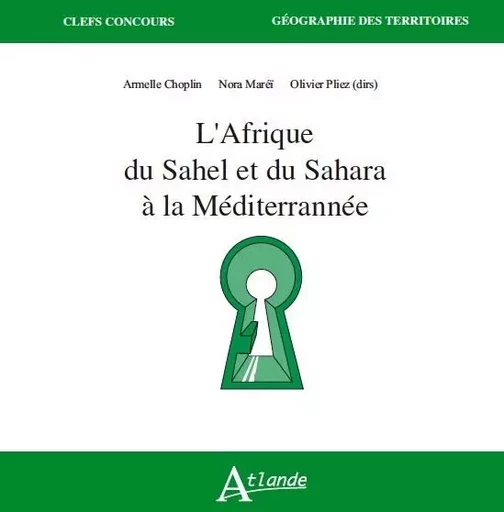 L'Afrique du Sahel et du Sahara à la méditerrannée -  Choplin/Marei/Pliez (Dir) - ATLANDE