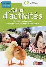 Cahier d'activités Questionner le monde du vivant, de la matière, des objets CP 2017 NE