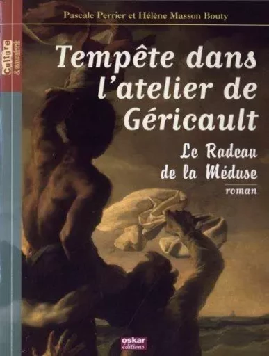 TEMPETE DANS L'ATELIER DE GERICAULT - Pascale Perrier, Helene Masson Bouty - OSKAR