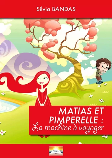 Matias et Pimperelle : La machine à voyager - Silvia Bandas - CANA MEVOISINS