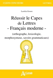 Réussir le capès de lettres - français moderne - Orthographe, lexicologie,