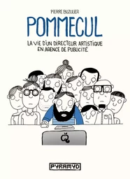 Pommecul 1 : la vie d'un directeur artistique en agence de p