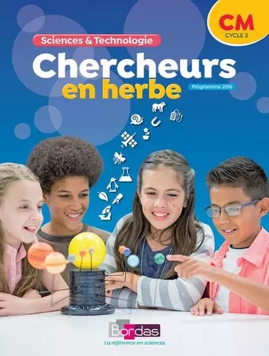 Chercheurs en herbe Sciences et Technologie CM 2018 Manuel de l'élève -  - Bordas