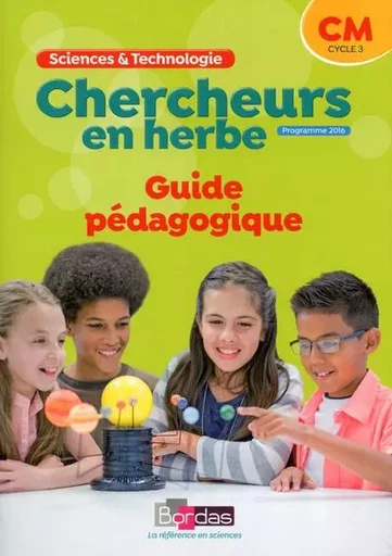 Chercheurs en herbe Sciences et Technologie CM 2018 - Livre du professeur -  Collectif - Bordas