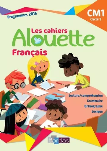 Alouette Français CM1 2018 - Cahier d'exercices - Michèle Pointeau-Mary - Bordas