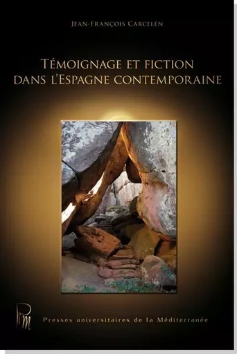 Témoignage et fiction dans l'Espagne contemporaine - J.-François Carcelen - UNIV P VALERY