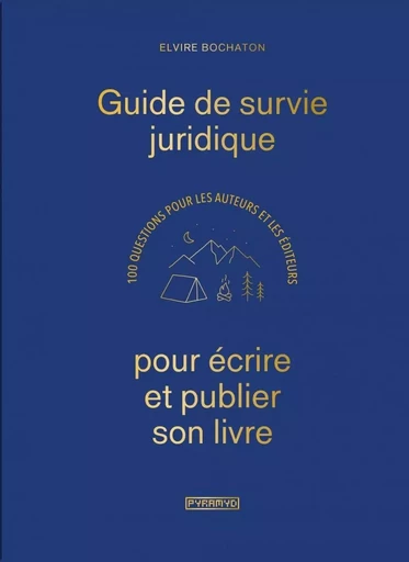 Guide de survie juridique pour écrire et publier son livre - Elvire BOCHATON - PYRAMYD