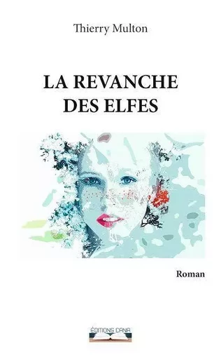 La revanche des elfes - Thierry Multon - CANA MEVOISINS