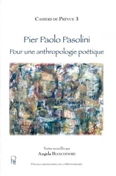 Pier Paolo Pasolini - Pour une anthropologie poétique