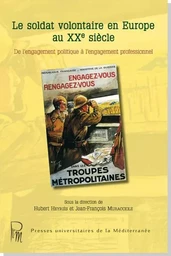 Le soldat volontaire en Europe au XXe siècle - De l'engagement politique à l'engagement professionne