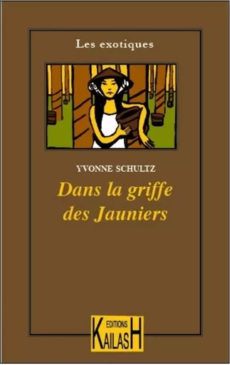 Dans la griffe des jauniers - roman - Yvonne Schultz - KAILASH