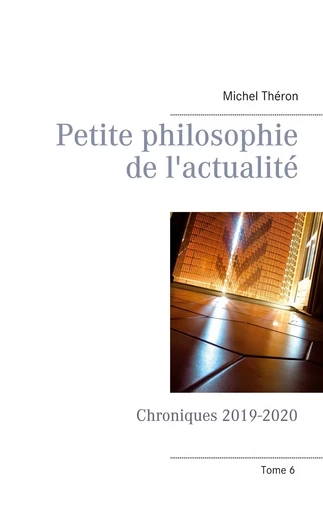 Petite philosophie de l'actualité - Michel Théron - BOOKS ON DEMAND