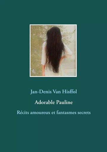 Adorable Pauline - Jan-Denis Van Hisffol - BOOKS ON DEMAND