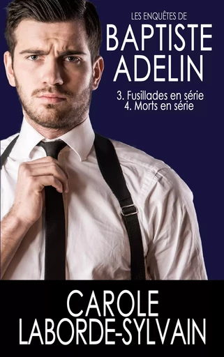 Les Enquêtes de Baptiste Adelin - Carole Laborde-Sylvain - BOOKS ON DEMAND