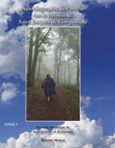 Autobiographie de l'auteur sur le chemin de Saint Jacques de Compostelle - Etienne Meloni - BOOKS ON DEMAND