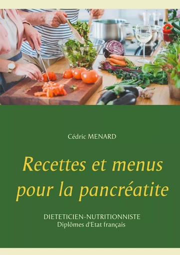 Recettes et menus pour la pancréatite - Cédric Menard - BOOKS ON DEMAND