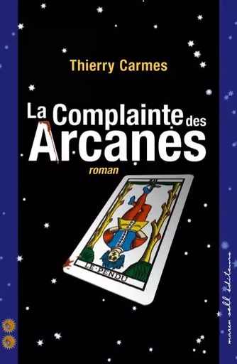 LA COMPLAINTE DES ARCANES - Thierry Carmes - BUCHET CHASTEL