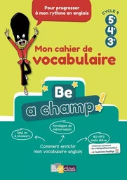 Be a champ ! Mon cahier de vocabulaire anglais cycle 4 élève 2018