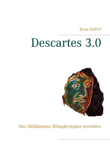 Descartes 3.0 - Brice Dupuy - BOOKS ON DEMAND