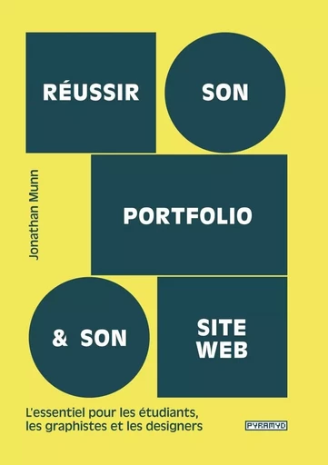 Réussir son portfolio et son site web - L'essentiel pour les - Jonathan MUNN - PYRAMYD