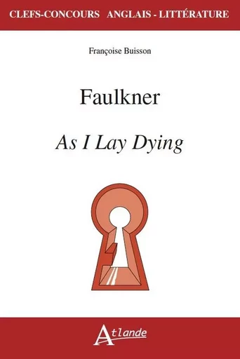 Faulkner, as I lay dying -  Buisson Francoise - ATLANDE