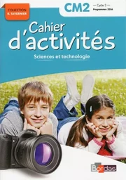 Cahier d'activités Sciences et technologie CM2 - cycle 3 2017 NE