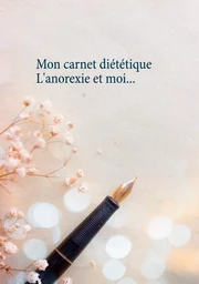 Mon carnet diététique : l'anorexie et moi...