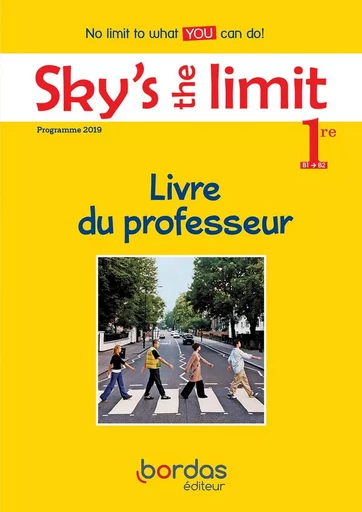 Sky's the limit! Anglais 1re 2019 - Livre du professeur - Myriam Amrous, Sarah Bisson, Damienne FitzPatrick, Hélène Koch - Bordas