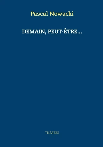 Demain, peut-être... - Pascal Nowacki - BOOKS ON DEMAND