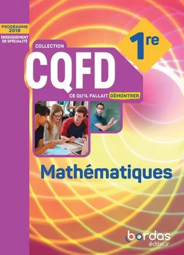 CQFD Mathématiques 1re voie générale 2019 - Manuel de l'élève - Franck Chevrier, Claire Savinas, Sophie Hollecker, Jérôme Combe, Fabrice Aymerich, Éric Noyer, Franck Cayla - Bordas