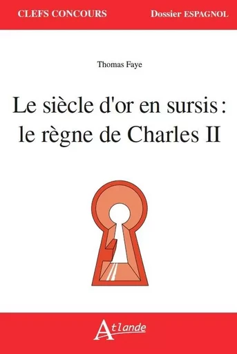 Le siècle d'or en surcis : Le règne de charles II -  Arrue/Marti/Merlo-Morat/Di Cio - ATLANDE