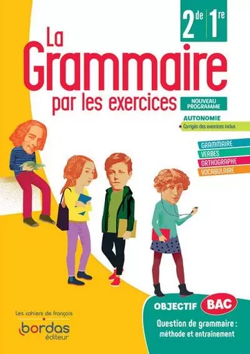 La Grammaire par les exercices 2de/1re - Cahier d'exercices élève 2020 - Joëlle Paul - Bordas